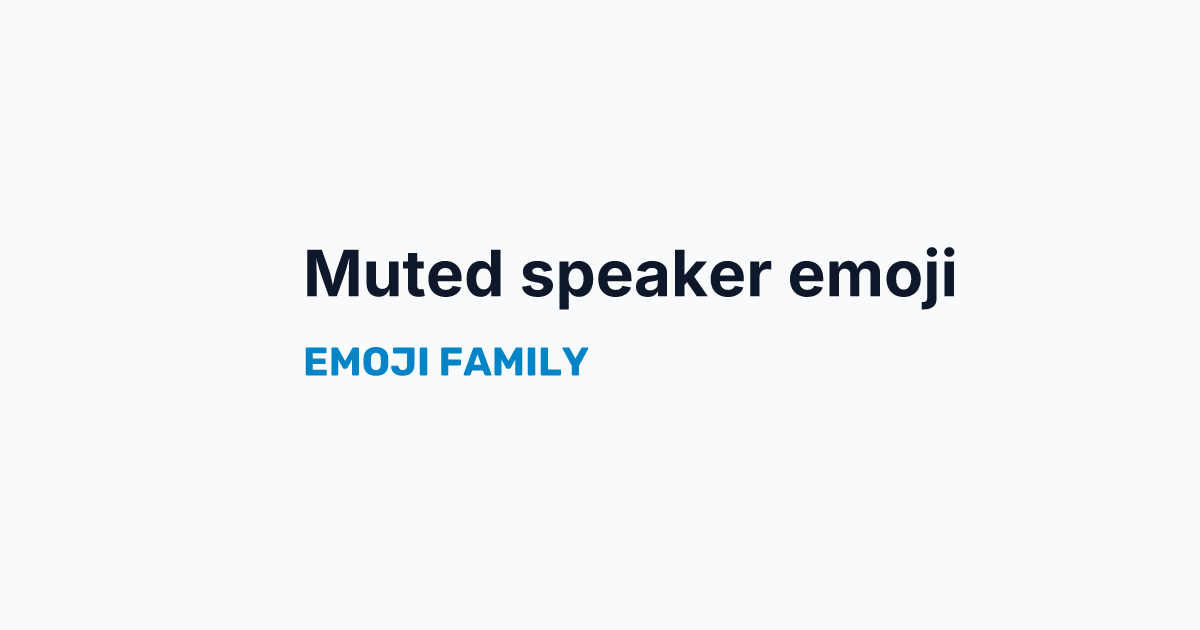 Muted speaker emoji — Emoji Family