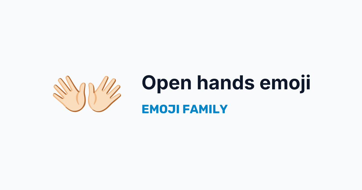 Open hands: light skin tone emoji — Emoji Family