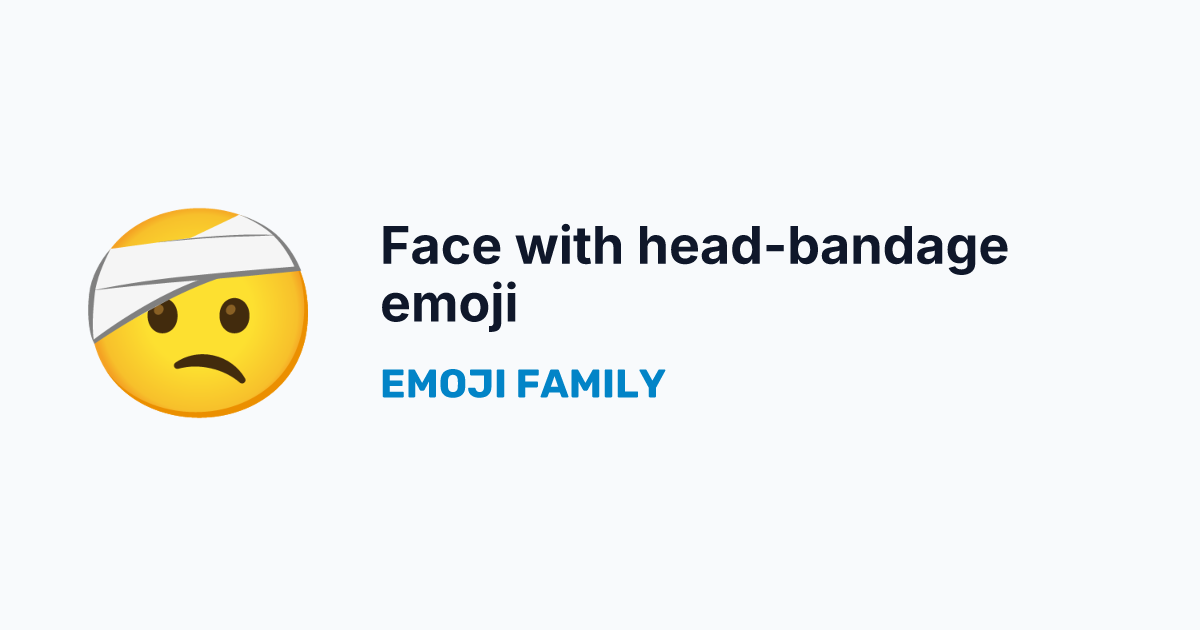 Face with head-bandage emoji — Emoji Family