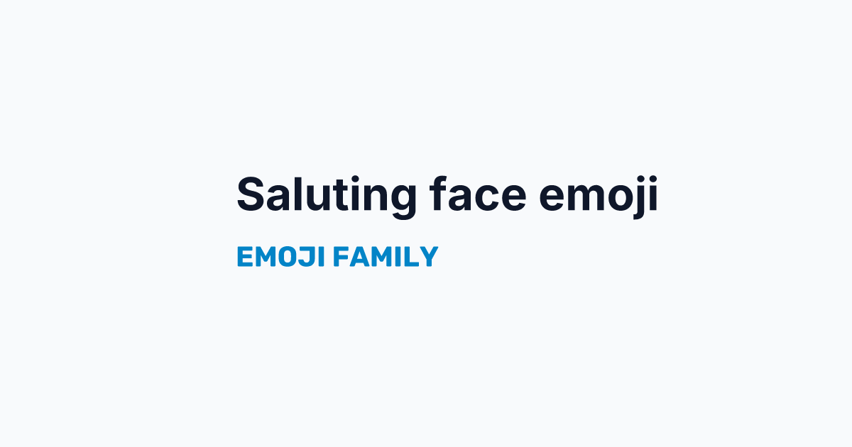 Saluting face emoji — Emoji Family