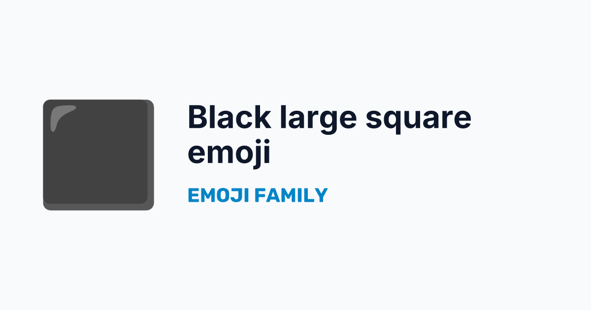 Black large square emoji — Emoji Family