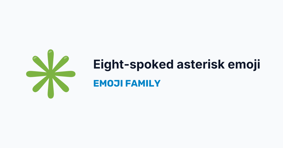 Eight-spoked asterisk emoji — Emoji Family