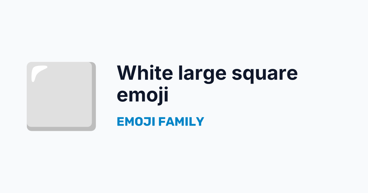 White large square emoji — Emoji Family