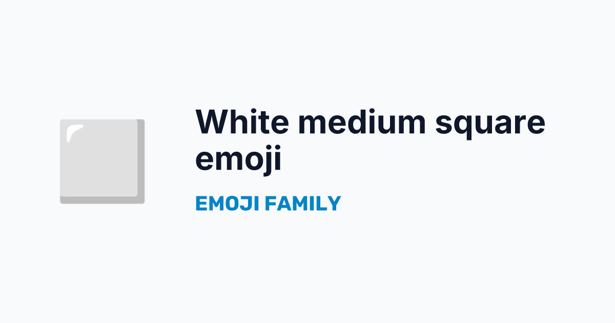 White medium square emoji — Emoji Family