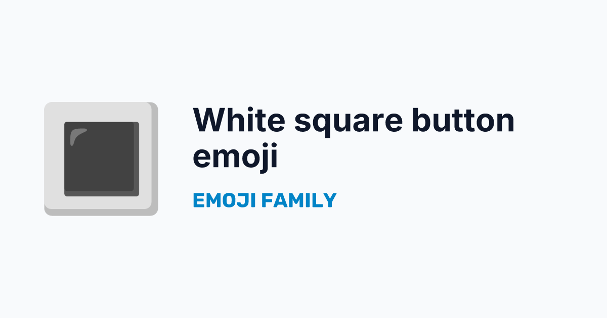 White square button emoji — Emoji Family