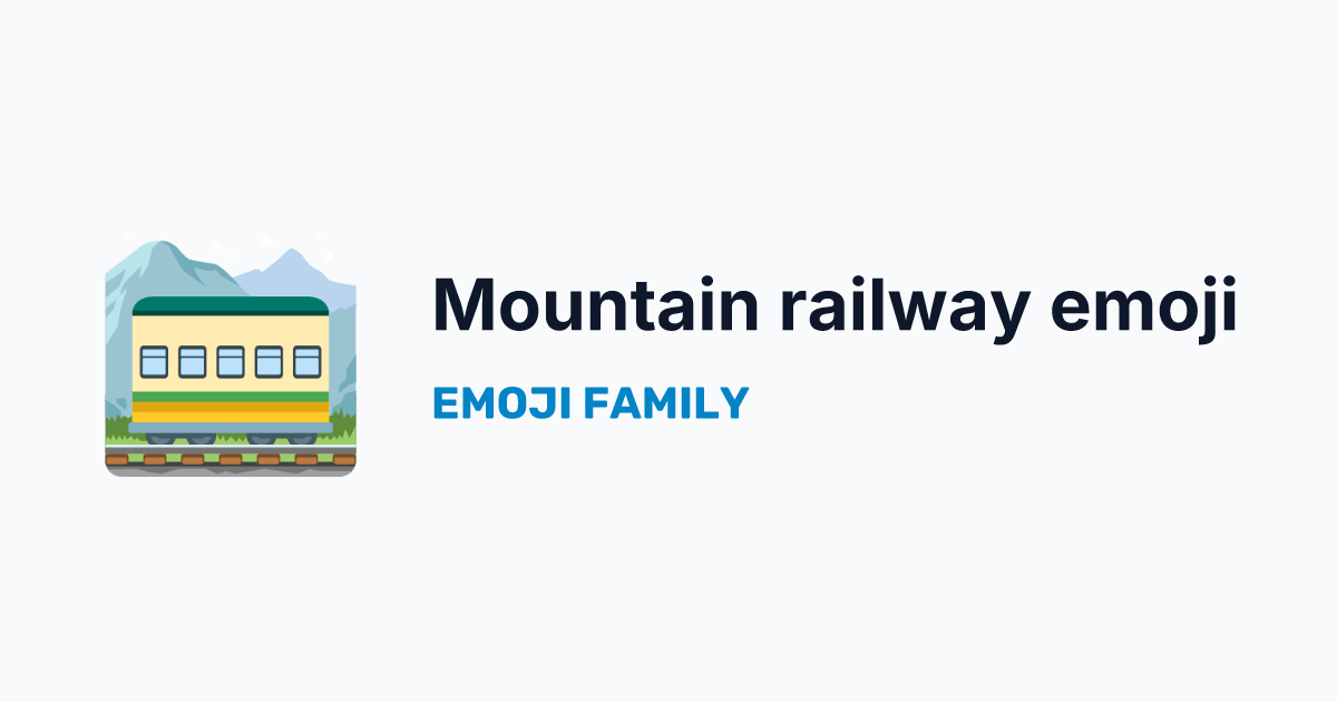 Mountain railway emoji — Emoji Family